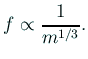 $\displaystyle f\propto\frac{1}{m^{1/3}}.
$