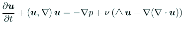 $\displaystyle \frac{\rd\bm{u}}{\rd t}+\left(\bm{u},\nabla\right)\bm{u} =-\nabla p+\nu\left(\Laplacian\bm{u}+\nabla(\nabla\cdot\bm{u})\right)$