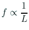 $ f\propto\dfrac{1}{L}$