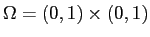 $ \Omega=(0, 1) \times (0, 1)$