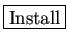 \fbox{Install}