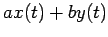 $\displaystyle a x(t)+b y(t)$