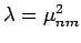 $ \lambda=\mu_{nm}^2$