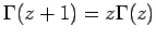 $\displaystyle \Gamma(z+1)=z\Gamma(z)
$