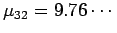 $ \mu_{32}=9.76\cdots$