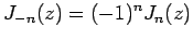 $\displaystyle J_{-n}(z)=(-1)^n J_n(z)
$