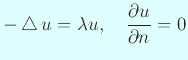 $\displaystyle -\Laplacian u=\lambda u,\quad
\frac{\rd u}{\rd n}=0
$