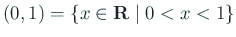 $ (0,1)=\left\{x\in\R\relmiddle\vert
0<x<1\right\}$