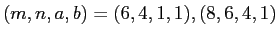 $ (m,n,a,b)=(6,4,1,1),(8,6,4,1)$