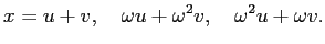 $\displaystyle x=u+v,\quad \omega u+\omega^2 v,\quad \omega^2 u+\omega v.
$