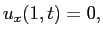 $\displaystyle u_x(1,t)=0,$