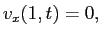 $\displaystyle v_x(1,t)=0,$