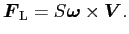 $\displaystyle \Vector{F}_{\mathrm{L}}=S\Vector{\omega}\times\Vector{V}.$