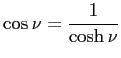 $\displaystyle \cos\nu=\frac{1}{\cosh \nu}
$