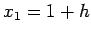 $ x_1=1+h$