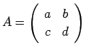 $ A=\ttmat{a}{b}{c}{d}$