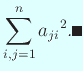 $\displaystyle \sum_{i,j=1}^n {a_{ji}}^2. \qed$