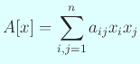 $ A[x]=\dsp\sum_{i,j=1}^n a_{ij}x_i x_j$