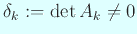 $ \delta_k:=\det A_k\ne 0$