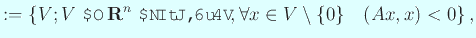 $\displaystyle :=\left\{V; \text{$V$ は $\R^n$ の部分空間}, \forall x\in V\setminus\{0\}\quad (Ax,x)<0\right\},$