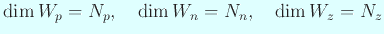 $\displaystyle \dim W_p=N_p,\quad
\dim W_n=N_n,\quad
\dim W_z=N_z
$