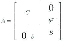 $\displaystyle A=\left[
\begin{array}{ccc}
C &
\vline &
\begin{array}{c}
\b...
...t r}
\\
\bigzerol & b
\\
\end{array} &
\vline &
B
\end{array} \right]
$