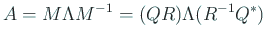 $\displaystyle A=M \Lambda M^{-1}=(Q R)\Lambda (R^{-1}Q^\ast)
$