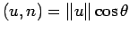 $\displaystyle (u,n)=\Vert u\Vert\cos\theta
$