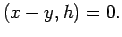 $\displaystyle (x-y,h)=0.
$