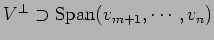 $ V^\perp\supset {\rm Span}(v_{m+1},\cdots,v_n)$