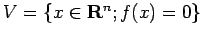 $ V=\{x\in\R^n;f(x)=0\}$