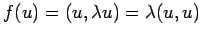 $\displaystyle f(u)=(u,\lambda u)=\lambda(u,u)
$