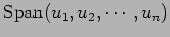 $ {\rm Span}(u_1,u_2,\cdots,u_n)$