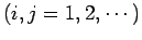 $\displaystyle \mbox{($i,j=1,2,\cdots$)}$