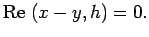 $\displaystyle {\rm Re\;}(x-y,h)=0.
$