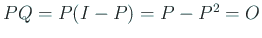 $ P Q=P(I-P)=P-P^2=O$