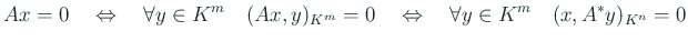 $\displaystyle A x=0 \quad\Iff\quad \forall y\in K^m
\quad (A x,y)_{K^m}=0
\quad\Iff\quad
\forall y\in K^m\quad (x,A^\ast y)_{K^n}=0$