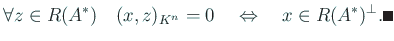 $\displaystyle \forall z\in R(A^\ast)\quad (x,z)_{K^n}=0
\quad\Iff\quad
x\in R(A^\ast)^\perp. \qed$