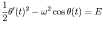 $\displaystyle \frac{1}{2}\theta'(t)^2-\omega^2\cos\theta(t)=E$