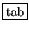 \fbox{tab}