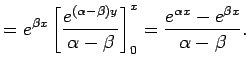 $\displaystyle =e^{\beta x} \left[\frac{e^{(\alpha-\beta) y}}{\alpha-\beta}\right]_0^x = \dfrac{e^{\alpha x}-e^{\beta x}}{\alpha-\beta}.$