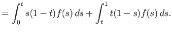 $\displaystyle =\int_0^t s(1-t)f(s) \D s+\int_t^1 t(1-s)f(s) \D s.$