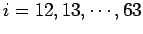 $i=12,13,\cdots,63$