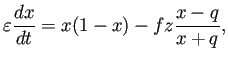 $\displaystyle \eps\frac{\D x}{\D t}=x(1-x)-fz\frac{x-q}{x+q},$