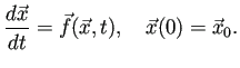 $\displaystyle \frac{\D\vec{x}}{\D t}=\vec{f}(\vec{x},t),\quad
\vec{x}(0)=\vec{x}_0.
$