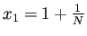 $ x_1=1+\frac{1}{N}$