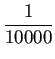 $ \dfrac{1}{10000}$