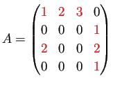 $\displaystyle A=
\begin{pmatrix}
\textcolor{red}{1} & \textcolor{red}{2} & \t...
... & 0 & 0 & \textcolor{red}{2}\\
0 & 0 & 0 & \textcolor{red}{1}
\end{pmatrix}$