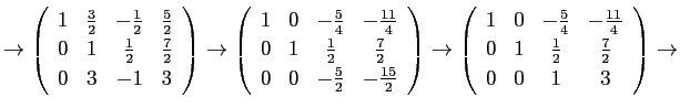 $\displaystyle \rightarrow
\left(
\begin{array}{cccc}
1&\frac{3}{2}&-\frac{1}...
...\\
0&1&\frac{1}{2}&\frac{7}{2} \\
0&0&1&3
\end{array} \right)
\rightarrow
$