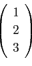 \begin{displaymath}\left(
\begin{array}{c}
1 2 3
\end{array}\right)\end{displaymath}